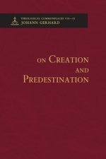 On Creation and Predestination - Theological Commonplaces