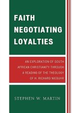 Faith Negotiating Loyalties: An Exploration of South African Christianity Through a Reading of the Theology of H. Richard Niebuhr