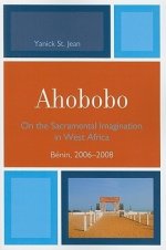 Ahobobo : On the Sacramental Imagination in West Africa, Bénin, 2006-2008