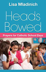 Heads Bowed: Prayers for Catholic School Days