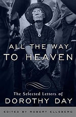 All the Way to Heaven: The Selected Letters of Dorothy Day