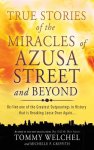 True Stories of the Miracles of Azusa Street and Beyond