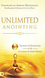Unlimited Anointing: Secrets to Operating in the Fullness of God's Power