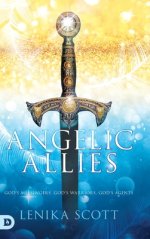 Angelic Allies: God's Messengers, God's Warriors, God's Agents