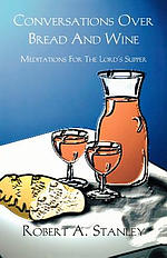 Conversations Over Bread And Wine: Meditations For The Lord's Supper