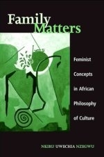 Family Matters : Feminist Concepts in African Philosophy of Culture