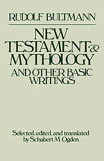 NEW TESTAMENT AND MYTHOLOGY AND OTHER BASIC WRITINGS