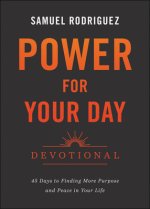 Power for Your Day Devotional: 45 Days to Finding More Purpose and Peace in Your Life