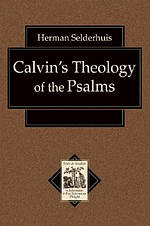 Calvins Theology Of The Psalms