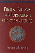 Biblical Exegesis and the Formation of Christian Culture