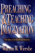 Preaching and Teaching With Imagination: The Quest for Biblical Ministry