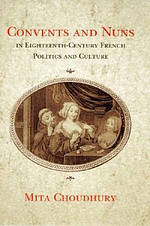 Convents And Nuns In Eighteenth-century French Politics And Culture