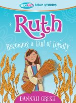 Ruth - Becoming a Girl of Loyalty