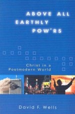 Above All Earthly Pow'rs: Christ in a Postmodern World