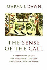 The Sense of the Call: A Sabbath Way of Life for Those Who Serve God, the Church, the World