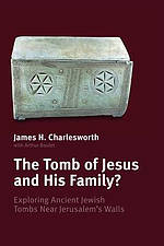The Tomb of Jesus and His Family?: Exploring Ancient Jewish Tombs Near Jerusalem's Walls