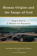 Human Origins and the Image of God : Essays in Honor of J. Wentzel van Huyssteen
