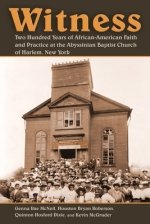 Witness : Two Hundred Years of African-American Faith and Practice at the Abyssinian Baptist Church of Harlem, New York