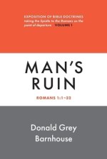 Romans, vol 1: Man's Ruin : Exposition of Bible Doctrines