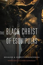 The Black Christ of Esquipulas