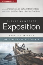 Exalting Jesus In Jonah, Micah, Nahum, Habakkuk