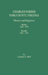 Charles Parish, York County, Virginia. History and Registers: Births 1648-1789, Deaths 1665-1787