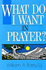 What Do I Want in Prayer?