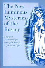 The New Luminous Mysteries of the Rosary