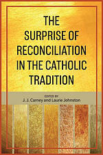 The Surprise of Reconciliation in the Catholic Tradition