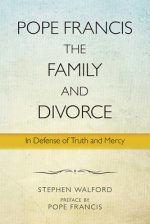 Pope Francis, The Family and Divorce