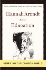 Hannah Arendt and Education: Renewing Our Common World
