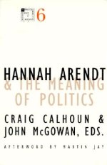 Hannah Arendt and the Meaning of Politics