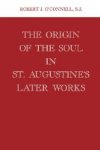 The Origin of the Soul in St. Augustine's Later Works