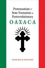 Protestantism And State Formation In Postrevolutionary Oaxaca