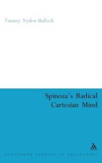 Spinoza\'s Radical Cartesian Mind