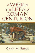 A Week in the Life of a Roman Centurion