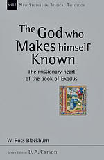 The God Who Makes Himself Known: The Missionary Heart of the Book of Exodus Volume 28
