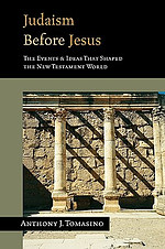 Judaism Before Jesus: The Ideas and Events That Shaped the New Testament World