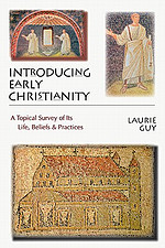 Introducing Early Christianity: A Topical Survey of Its Life, Beliefs Practices