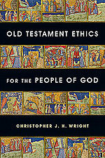 Old Testament Ethics for the People of God