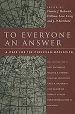 To Everyone an Answer: A Case for the Christian Worldview: Essays in Honor of Norman L. Geisler