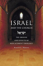 Israel and the Church: The Origins and Effects of Replacement Theology