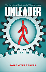 Unleader - The Surprising Qualities Of A Valuable Leader