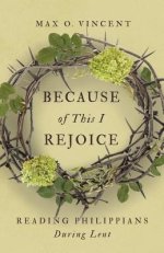 Because of This I Rejoice: Reading Philippians During Lent