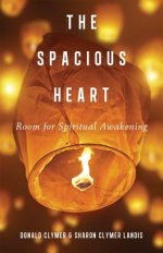 The Spacious Heart: Room for Spiritual Awakening