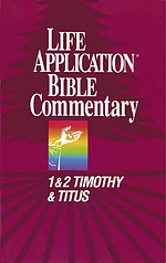 1 & 2 Timothy, Titus : Life Application Bible Commentary