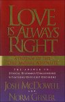 Love Is Always Right: The Answers to Ethical Dilemmas, Challenging Situations, Difficult Decisions
