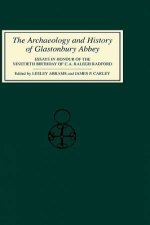The Archaeology and History of Glastonbury Abbey