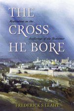 The Cross He Bore: Meditations on the Sufferings of the Redeemer