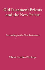 Old Testament Priests and the New Priest